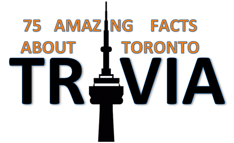 75 Amazing Facts About Toronto (2023 Edition)