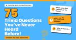 75 Trivia Questions You've Never Heard Before